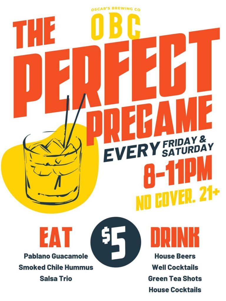 Oscar's Brewing Company Perfect Pre-game event every Friday & Saturday 8 p m to 11 p m. No cover. Age 21 and over